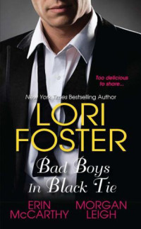 Foster Lori; McCarthy Erin; Leigh Morgan — Bad Boys in Black Tie