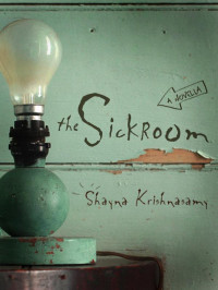 Krishnasamy Shayna — The Sickroom
