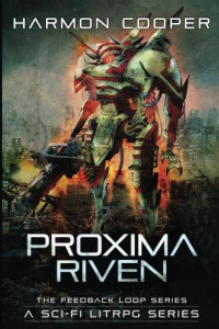 Harmon Cooper — Proxima Riven - The Feedback Loop, Book 7