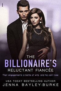 Jenna Bayley-Burke — The Billionaire's Reluctant Fiancee