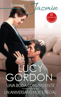 Lucy Gordon — Una boda conveniente--Un aniversario muy especial