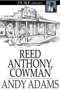 Andy Adams — Reed Anthony, Cowman: An Autobiography