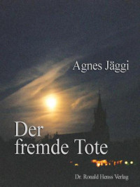 Jaggi Agnes — Der fremde Tote