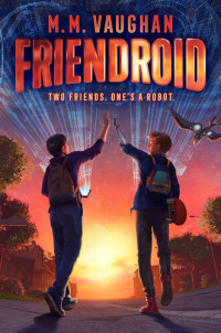 M.M. Vaughan — Friendroid: Two Friends, One's a Robot