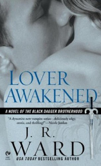 J. R. Ward — Lover Awakened (Black Dagger Brotherhood, #03)