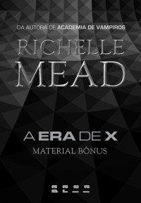 Mead Richelle — A Era de X – Material bônus