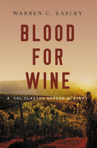 Easley, Warren C — Blood for Wine