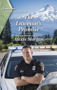 Alexis Morgan — The Lawman's Promise: A Clean and Uplifting Romance