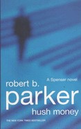 Parker, Robert B — Hush Money (A Spenser Novel)