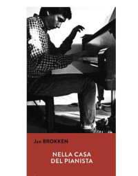 Jan Brokken — Nella casa del pianista