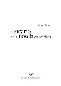 Osorio Oscar — El Sicario En La Novela Colombiana
