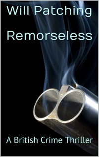 Patching Will — Remorseless: A British Crime Thriller