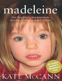 Wickham Madeleine — Our Daughter's Disappearance and the Continuing Search for Her