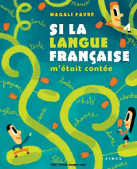 Favre Magali — Si la langue française m'était contée