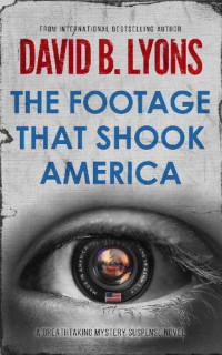 David B. Lyons — The Footage That Shook America