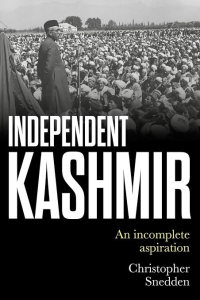 Christopher Snedden — Independent Kashmir - An incomplete aspiration