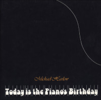 Michael Harlow — Today Is the Piano's Birthday