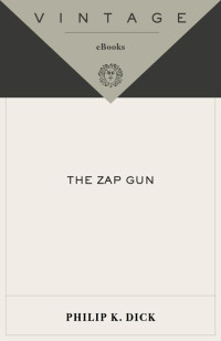 Dick, Philip K — The Zap Gun