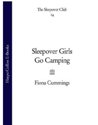Cummings Fiona — Sleepover Girls Go Camping (Sleepover Girls at Camp)