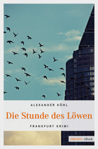 Köhl Alexander — Die Stunde des Löwen