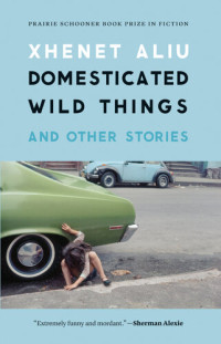 Xhenet Aliu — Domesticated Wild Things, and Other Stories