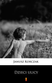 Janusz Korczak — Dzieci ulicy