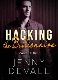 Devall Jenny — Hacking the Billionaire Part Three