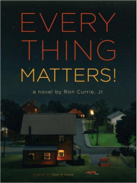 Currie, Ron Jr — Everything Matters!