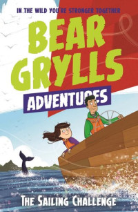 Bear Grylls — The Sailing Challenge