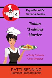 Patti Benning — Italian Wedding Murder (Papa Pacelli's Pizzeria Mystery 4)