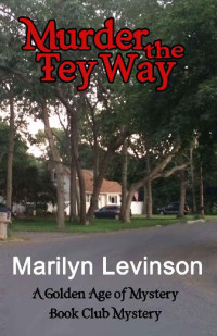 Levinson Marilyn — Murder the Tey Way: A Golden Age of Mystery Book Club Mystery