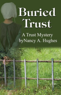 Nancy A. Hughes — Buried Trust: A Trust Mystery