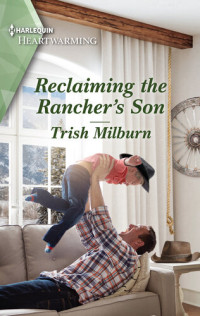 Trish Milburn — Reclaiming the Rancher's Son