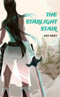 Ash Gray — The Starlight Stair
