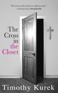 Kurek Timothy — The Cross in the Closet