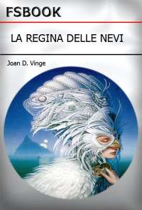 Vinge, Joan D. — La Regina Delle Nevi