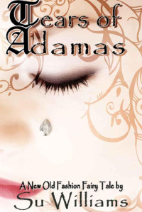 Williams Su — Tears of Adamas: A New Old-Fashion Fairy Tale Short Story