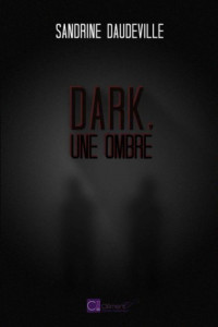 Daudeville Sandrine — Dark, une ombre