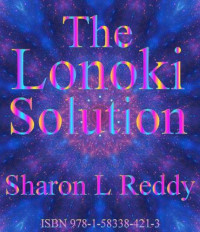 Reddy, Sharon L — The Lonoki Solution