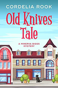 Cordelia Rook — Old Knives Tale (Minerva Biggs Mystery 2)