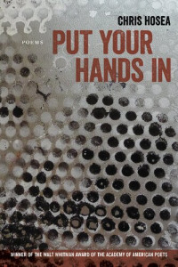 Chris Hosea — Put Your Hands In: Poems