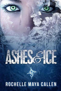 Callen, Rochelle Maya — Ashes and Ice