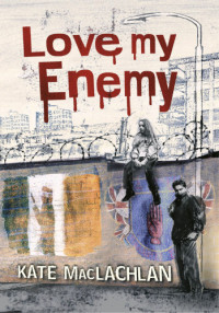 Maclachlan Kate — Love My Enemy