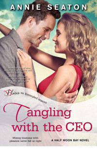 Seaton Annie — Tangling with the CEO: A Half Moon Bay Novel