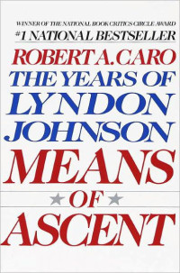 Robert A. Caro — Means Of Ascent