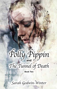 Godwin-Winter, Sarah — Polly Pippin and The Tunnel of Death
