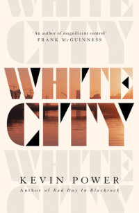 Kevin Power — White City