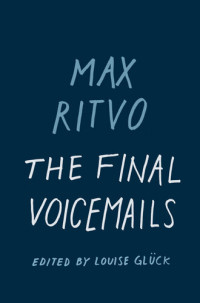 Max Ritvo — The Final Voicemails: Poems