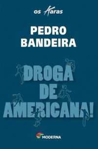 Pedro Bandeira — Droga de americana!