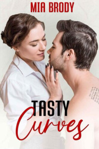 Mia Brody — Tasty Curves: An Older Man, Younger Woman Age Gap Romance (Lake Bliss Book 2)
